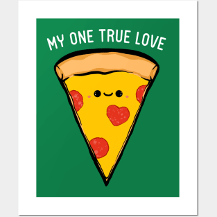 My One True Love - Pizza Posters and Art